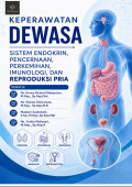 Keperawatan Dewasa: sistem endokrin, pencernaan, perkemihan, imunologi, dan reproduksi pria