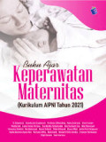 Buku Ajar Keperawatan Maternitas: kurikulum AIPNI Tahun 2021