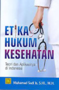 Etika Hukum Kesehatan: Teori Dan Aplikasinya Di Indonesia